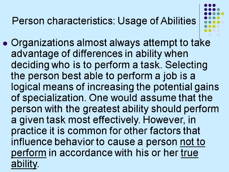 Person characteristics: Usage of Abilities Organizations almost always attempt to take advantage of differences